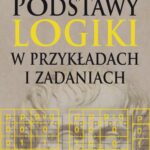 Tytuł: Podstawy logiki w przykładach i zadaniach
Autor: Beata Witkowska-Maksimczuk
Wydawnictwo: Aspra
Formaty: PDF