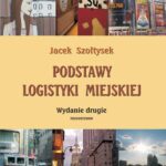 Tytuł: Podstawy logistyki miejskiej
Autor: Jacek Szołtysek
Wydawnictwo: Wydawnictwo Uniwersytetu Ekonomicznego w Katowicach
Formaty: PDF