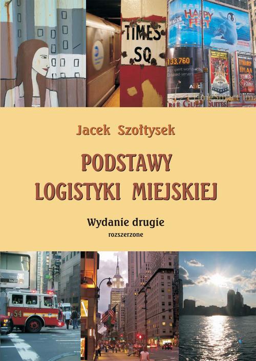 Tytuł: Podstawy logistyki miejskiej
Autor: Jacek Szołtysek
Wydawnictwo: Wydawnictwo Uniwersytetu Ekonomicznego w Katowicach
Formaty: PDF