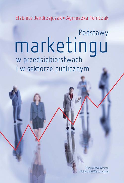 Tytuł: Podstawy marketingu w przedsiębiorstwach i w sektorze publicznym
Autor: Elżbieta Jendrzejczak, Agnieszka Tomczak
Wydawnictwo: Oficyna Wydawnicza Politechniki Warszawskiej
Formaty: PDF