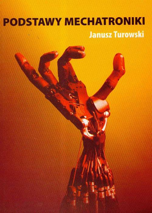 Tytuł: Podstawy mechatroniki
Autor: Janusz Turowski
Wydawnictwo: Akademia Humanistyczno-Ekonomiczna w Łodzi
Formaty: PDF