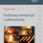 Tytuł: Podstawy metalurgii i odlewnictwa
Autor: Zbigniew Pater
Wydawnictwo: Politechnika Lubelska
Formaty: PDF