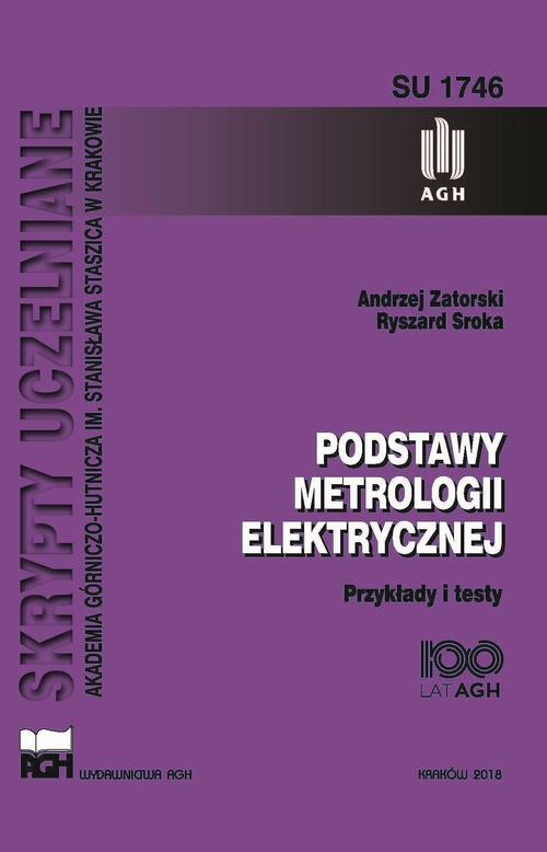 Tytuł: Podstawy metrologii elektrycznej. Przykłady i testy
Autor: Ryszard Sroka, Andrzej Zatorski
Wydawnictwo: Wydawnictwa AGH
Formaty: PDF