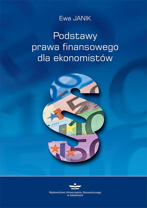 Tytuł: Podstawy prawa finansowego dla ekonomistów
Autor: Ewa Janik
Wydawnictwo: Wydawnictwo Uniwersytetu Ekonomicznego w Katowicach
Formaty: PDF