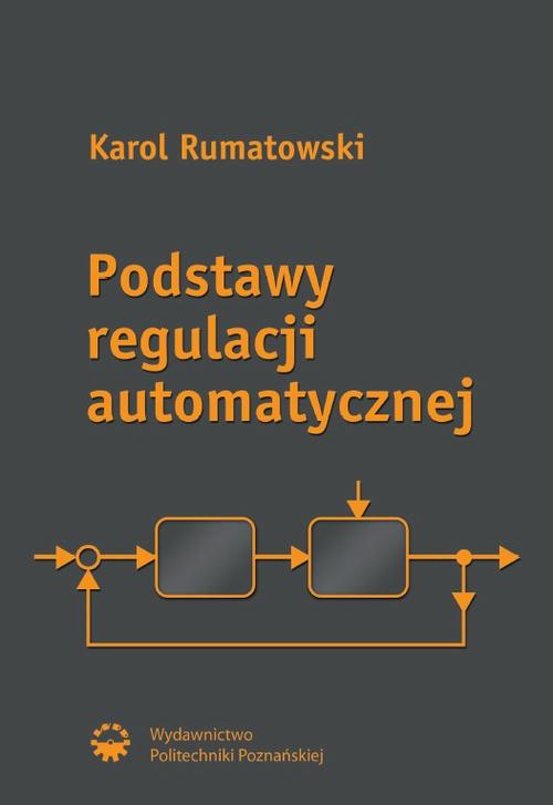 Tytuł: Podstawy regulacji automatycznej
Autor: Karol Rumatowski
Wydawnictwo: Wydawnictwo Politechniki Poznańskiej
Formaty: PDF