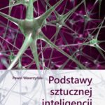 Tytuł: Podstawy sztucznej inteligencji
Autor: Paweł Wawrzyński
Wydawnictwo: Oficyna Wydawnicza Politechniki Warszawskiej
Formaty: PDF