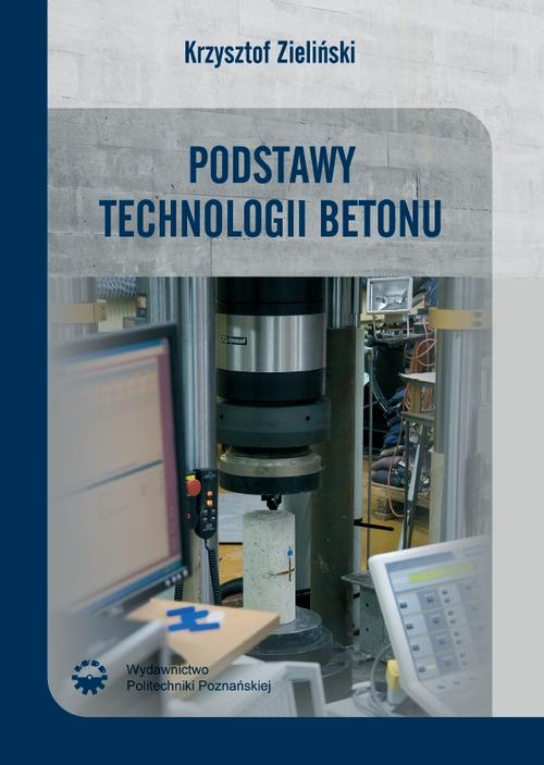 Tytuł: Podstawy technologii betonu
Autor: Krzysztof Zieliński
Wydawnictwo: Wydawnictwo Politechniki Poznańskiej
Formaty: PDF