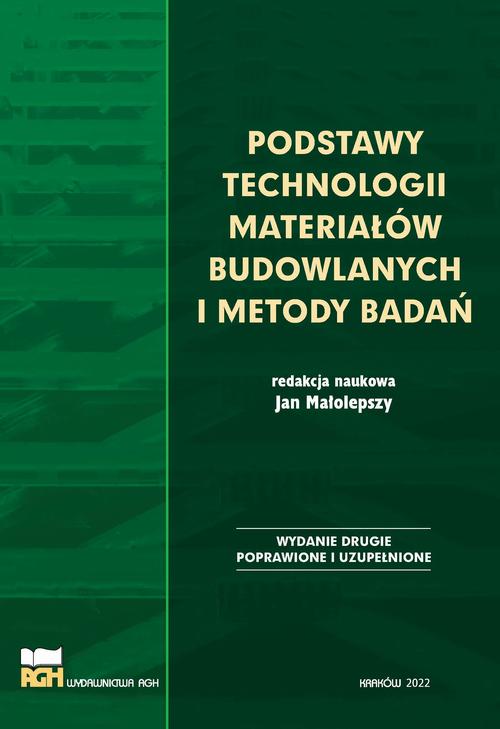 Tytuł: Podstawy technologii materiałów budowlanych i metody badań
Autor: Witold Brylicki, Elżbieta Brylska, Marek Gawlicki, Łukasz Kotwica, Artur Łagosz, Grzegorz Łój, Grzegorz Malata, Radosław Mróz, Paweł Murzyn, Wiesława Nocuń-Wczelik, Marek Petri, Waldemar Pichór, Zdzisław Pytel, Manuela Reben, Wojciech Roszczynialski, Agnieszka Różycka, Józef Stolecki
Wydawnictwo: Wydawnictwa AGH
Formaty: PDF