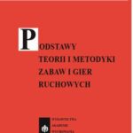 Tytuł: Podstawy teorii i metodyki zabaw i gier ruchowych
Autor: Marian Bondarowicz, Tadeusz Staniszewski
Wydawnictwo: AWF Warszawa
Formaty: PDF