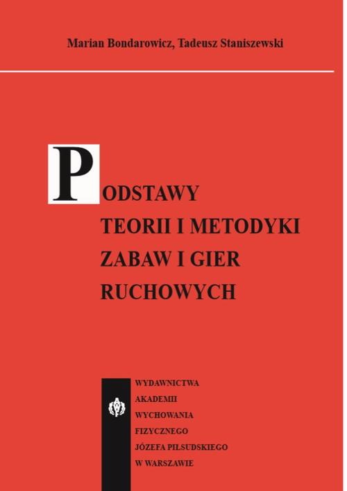 Tytuł: Podstawy teorii i metodyki zabaw i gier ruchowych
Autor: Marian Bondarowicz, Tadeusz Staniszewski
Wydawnictwo: AWF Warszawa
Formaty: PDF