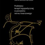 Tytuł: Podstawy terapii logopedycznej w porażeniu nerwu twarzowego
Autor: Ewa Boksa, Joanna Gałuszka-Garnuszek
Wydawnictwo: Uniwersytet Jana Kochanowskiego
Formaty: PDF
