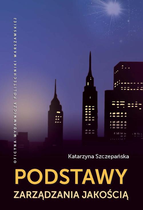 Tytuł: Podstawy zarządzania jakością
Autor: Katarzyna Szczepańska
Wydawnictwo: Oficyna Wydawnicza Politechniki Warszawskiej
Formaty: PDF