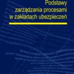 Tytuł: Podstawy zarządzania procesami w zakładach ubezpieczeń
Autor: Lech Gąsiorkiewicz
Wydawnictwo: Oficyna Wydawnicza Politechniki Warszawskiej
Formaty: PDF
