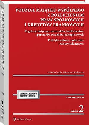 Podział majątku wspólnego z rozliczeniem praw spółkowych i kredytów frankowych. Regulacje dotyczące małżonków, konkubentów i partnerów związków  jednopłciowych. Praktyka sądowa, notarialna i wieczystoksięgowa — okładka e-booka