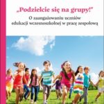 Tytuł: „Podzielcie się na grupy!”. O zaangażowaniu uczniów edukacji wczesnoszkolnej w pracę zespołową
Autor: Karolina Skop
Wydawnictwo: Wydawnictwo Uniwersytetu Śląskiego
Formaty: PDF