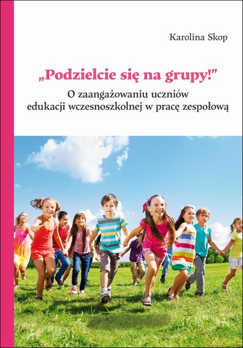 Tytuł: „Podzielcie się na grupy!”. O zaangażowaniu uczniów edukacji wczesnoszkolnej w pracę zespołową
Autor: Karolina Skop
Wydawnictwo: Wydawnictwo Uniwersytetu Śląskiego
Formaty: PDF