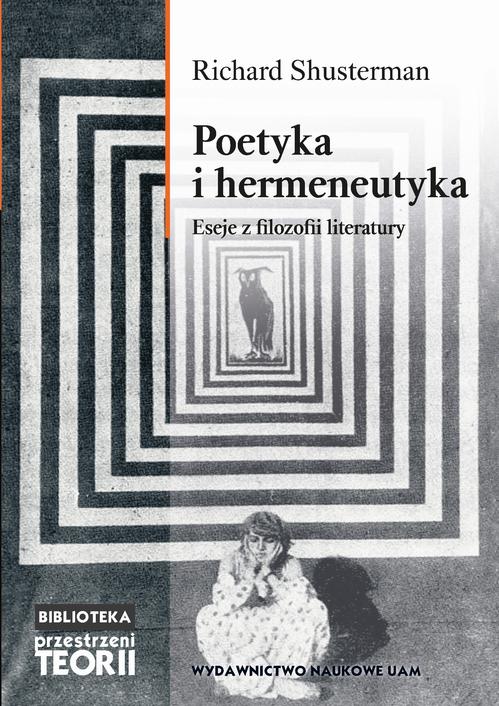 Tytuł: Poetyka i hermeneutyka. Eseje z filozofii literatury
Autor: Richard Shusterman
Wydawnictwo: Uniwersytet im.Adama Mickiewicza w Poznaniu
Formaty: PDF
