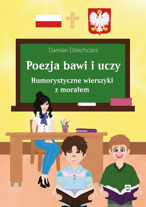 Tytuł: Poezja bawi i uczy. Humorystyczne wierszyki z morałem
Autor: Damian Dziechciarz
Wydawnictwo: Pan Wydawca
Formaty: MOBI, EPUB, PDF