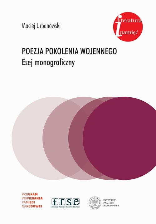 Tytuł: Poezja pokolenia wojennego. Esej monograficzny
Autor: Maciej Urbanowski
Wydawnictwo: Instytut Pamięci Narodowej
Formaty: EPUB, MOBI