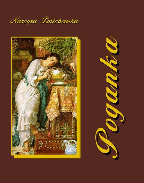 Tytuł: Poganka
Autor: Narcyza Żmichowska
Wydawnictwo: Armoryka
Formaty: MOBI, EPUB
