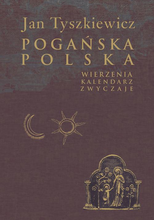 Tytuł: Pogańska Polska
Autor: Jan Tyszkiewicz
Wydawnictwo: Aspra
Formaty: PDF