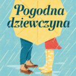 Tytuł: Pogodna dziewczyna
Autor: Rachel Lynn Solomon
Wydawnictwo: Czwarta Strona
Formaty: EPUB, MOBI