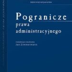Tytuł: Pogranicze prawa administracyjnego
Autor: Jan Zimmermann
Wydawnictwo: Wolters Kluwer
Formaty: PDF