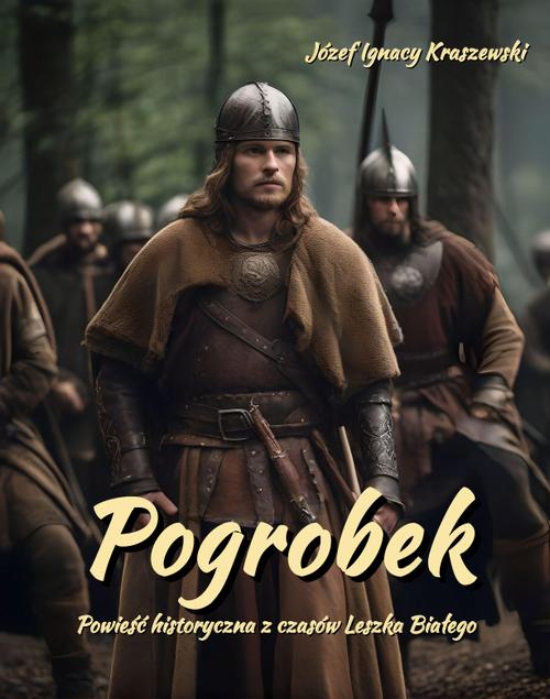 Tytuł: Pogrobek. Powieść historyczna z czasów Leszka Białego
Autor: Józef Ignacy Kraszewski
Wydawnictwo: Armoryka
Formaty: MOBI, EPUB