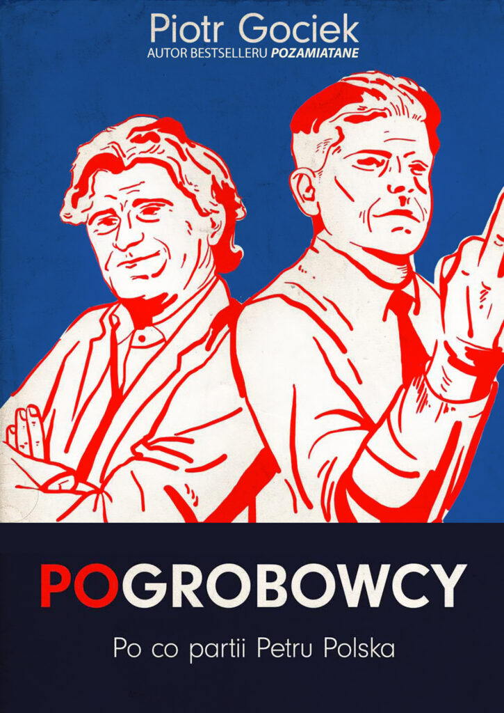 Tytuł: POgrobowcy. Po co partii Petru Polska
Autor: Piotr Gociek
Wydawnictwo: Zysk i S-ka
Formaty: EPUB, MOBI