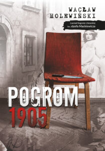 Tytuł: Pogrom. 1905
Autor: Wacław Holewiński
Wydawnictwo: Zysk i S-ka
Formaty: EPUB, MOBI