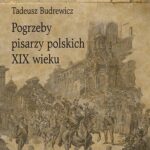 Tytuł: Pogrzeby pisarzy polskich XIX wieku
Autor: Tadeusz Budrewicz
Wydawnictwo: Uniwersytet Pedagogiczny w Krakowie
Formaty: PDF