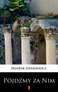 Tytuł: Pójdźmy za Nim
Autor: Henryk Sienkiewicz
Wydawnictwo: KtoCzyta.pl
Formaty: EPUB, MOBI