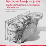 Tytuł: Pojęcia jako funkcje decyzyjne. Zagadnienia filozoficzne, metodologiczne i informatyczne
Autor: Paweł Stacewicz
Wydawnictwo: Oficyna Wydawnicza Politechniki Warszawskiej
Formaty: PDF