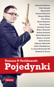 Tytuł: Pojedynki
Autor: Tomasz P. Terlikowski
Wydawnictwo: Fronda
Formaty: EPUB, PDF, MOBI