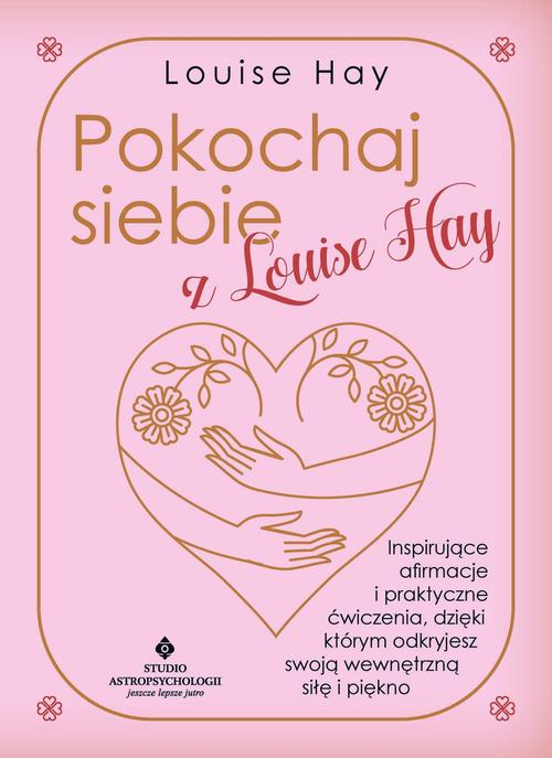 Tytuł: Pokochaj siebie z Louise Hay
Autor: Louise Hay
Wydawnictwo: Studio Astropsychologii
Formaty: MOBI, PDF, EPUB