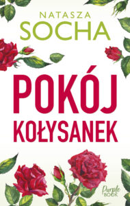 Tytuł: Pokój kołysanek
Autor: Natasza Socha
Wydawnictwo: Purple Book
Formaty: EPUB, MOBI