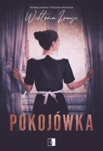 Tytuł: Pokojówka
Autor: Wiktoria Lange
Wydawnictwo: Wydawnictwo NieZwykłe
Formaty: EPUB, MOBI