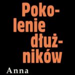 Tytuł: Pokolenie dłużników
Autor: Anna Kłodzińska
Wydawnictwo: Estymator
Formaty: EPUB, MOBI, PDF