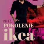 Tytuł: Pokolenie Ikea
Autor: Piotr C
Wydawnictwo: Novae Res
Formaty: EPUB, MOBI