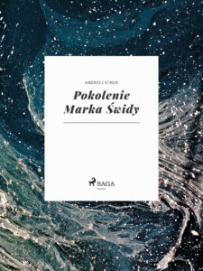 Tytuł: Pokolenie Marka Świdy
Autor: Andrzej Strug
Wydawnictwo: SAGA Egmont
Formaty: EPUB, MOBI