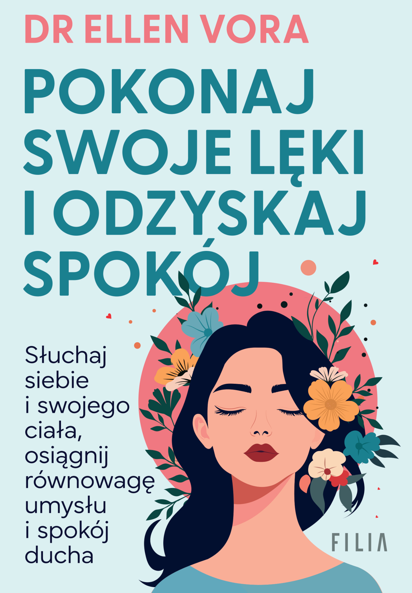 Tytuł: Pokonaj swoje lęki i odzyskaj spokój
Autor: dr Ellen Vora
Wydawnictwo: FILIA
Formaty: EPUB, MOBI