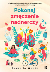 Pokonaj zmęczenie nadnerczy. 4-tygodniowy plan uwolnienia się od objawów stresu, odzyskania zdrowia i równowagi — okładka e-booka