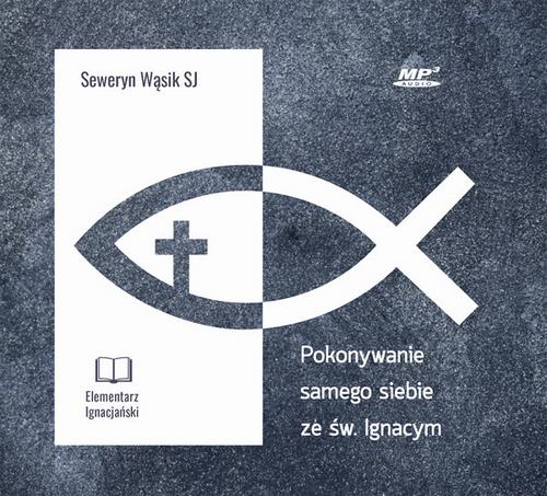 Tytuł: Pokonywanie samego siebie ze św. Ignacym
Autor: Seweryn Wąsik
Wydawnictwo: WAM
Formaty: MP3
