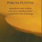 Pokusa pustyni. Nomadyzm jako wyjście z kryzysu współczesności w pisarstwie Jose Saramago — okładka e-booka