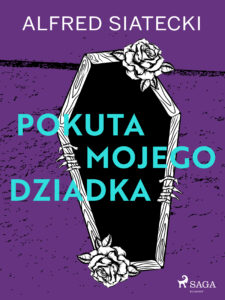 Tytuł: Pokuta mojego dziadka
Autor: Alfred Siatecki
Wydawnictwo: SAGA Egmont
Formaty: EPUB, MOBI