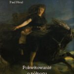 Tytuł: Pokwitowanie o północy
Autor: Paul Féval
Wydawnictwo: Armoryka
Formaty: EPUB, MOBI