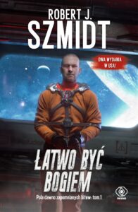 Tytuł: Pola dawno zapomnianych bitew (Tom 1). Łatwo być Bogiem
Autor: Robert J. Szmidt
Wydawnictwo: REBIS
Formaty: EPUB, MOBI