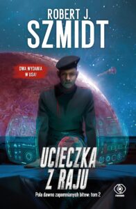 Tytuł: Pola dawno zapomnianych bitew (Tom 2). Ucieczka z raju
Autor: Robert J. Szmidt
Wydawnictwo: REBIS
Formaty: EPUB, MOBI