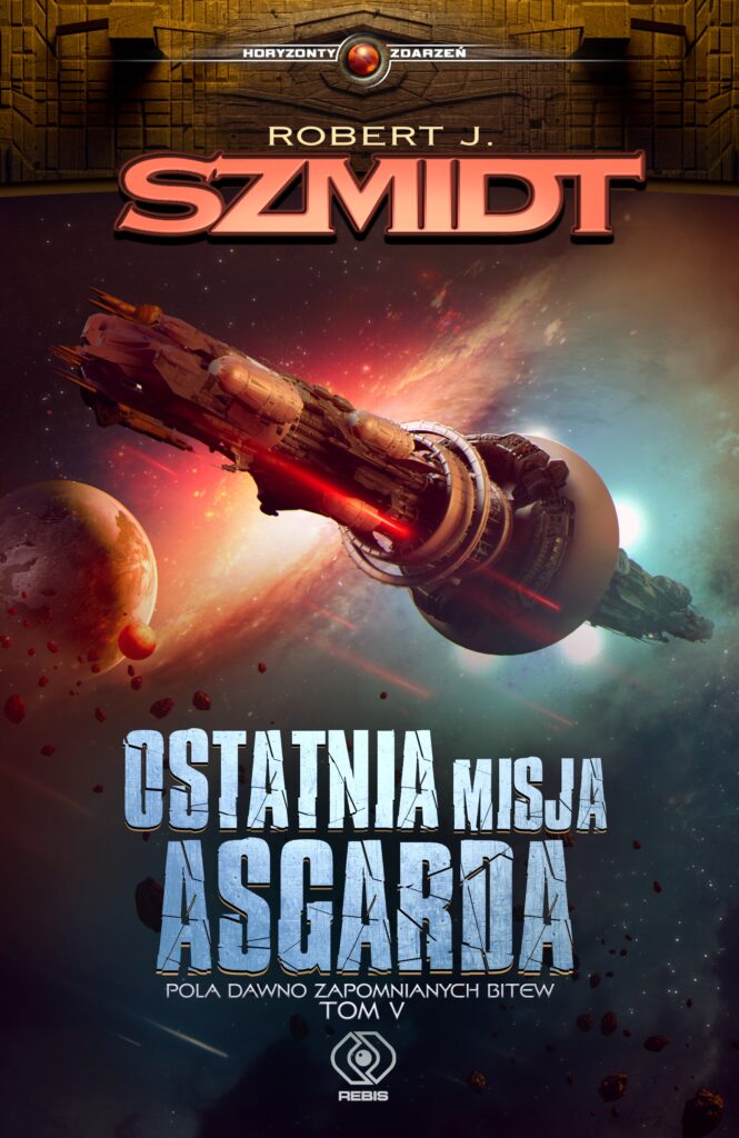 Tytuł: Pola dawno zapomnianych bitew (Tom 5). Ostatnia misja Asgarda
Autor: Robert J. Szmidt
Wydawnictwo: REBIS
Formaty: EPUB, MOBI
