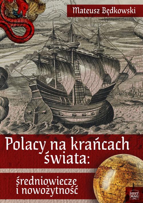 Tytuł: Polacy na krańcach świata: średniowiecze i nowożytność
Autor: Mateusz Będkowski
Wydawnictwo: Promohistoria
Formaty: PDF, EPUB, MOBI